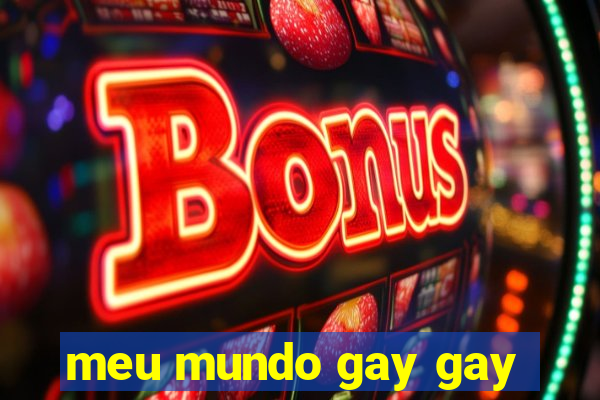 meu mundo gay gay